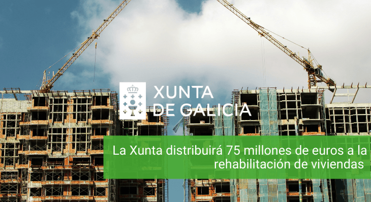 La Xunta distribuirá 75 millones de euros a la rehabilitación de viviendas